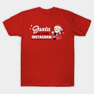 Santa saw your Instagram, you are on the naughty list T-Shirt